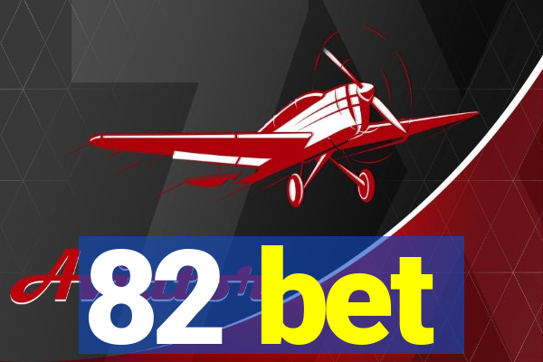 82 bet